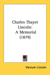 Charles Thayer Lincoln: A Memorial (1879)