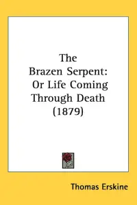 The Brazen Serpent: Or Life Coming Through Death (1879)