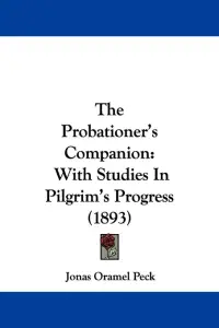 The Probationer's Companion: With Studies In Pilgrim's Progress (1893)