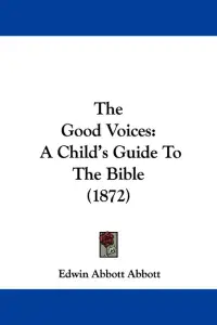 The Good Voices: A Child's Guide To The Bible (1872)