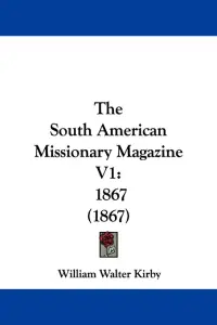 The South American Missionary Magazine V1: 1867 (1867)