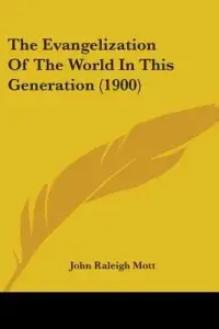 The Evangelization Of The World In This Generation (1900)