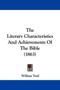 The Literary Characteristics And Achievements Of The Bible (1863)