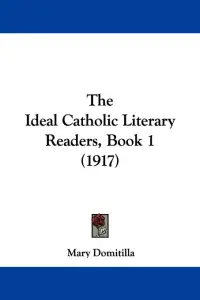 The Ideal Catholic Literary Readers, Book 1 (1917)