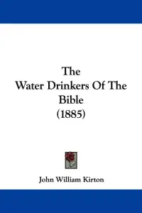 The Water Drinkers Of The Bible (1885)
