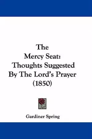 The Mercy Seat: Thoughts Suggested By The Lord's Prayer (1850)