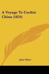 A Voyage To Cochin China (1824)