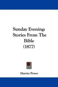 Sunday Evening: Stories From The Bible (1877)