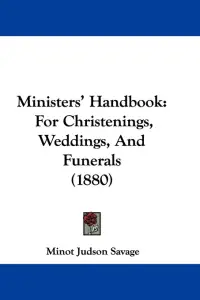 Ministers' Handbook: For Christenings, Weddings, and Funerals (1880)
