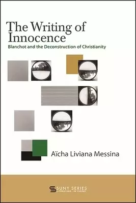 The Writing of Innocence : Blanchot and the Deconstruction of Christianity