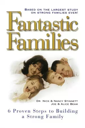 Fantastic Families: 6 Proven Steps to Building a Strong Family