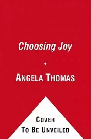 Choosing Joy : A 52 Week Devotional For Discovering True Happiness