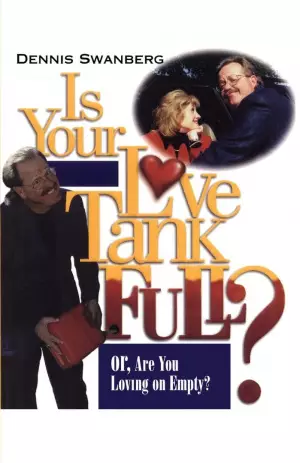 Is Your Love Tank Full?: Or Are You Driving on Empty