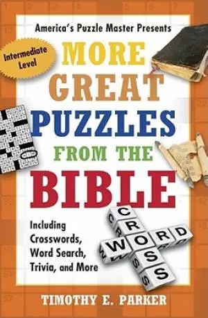 More Great Puzzles from the Bible Including Crosswords, Word Search, Trivia, and More