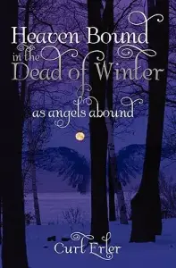 Heaven Bound In The Dead Of Winter: As Angels Abound