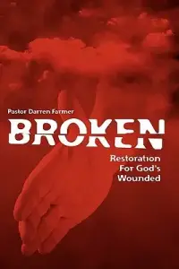 Broken: Restoration For God's Wounded