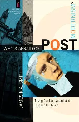 Who's Afraid of Postmodernism? (The Church and Postmodern Culture) [eBook]
