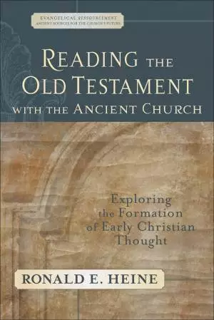 Reading the Old Testament with the Ancient Church (Evangelical Ressourcement) [eBook]
