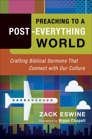Preaching to a Post-Everything World [eBook]