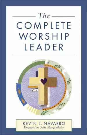 The Complete Worship Leader [eBook]