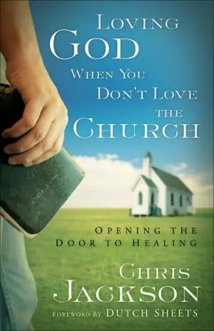 Loving God When You Don't Love the Church [eBook]