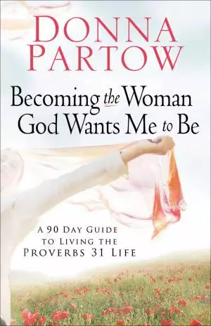 Becoming the Woman God Wants Me to Be [eBook]