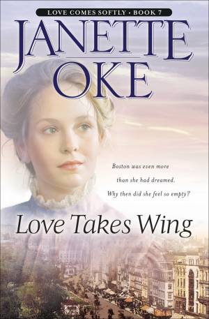 Love Takes Wing (Love Comes Softly Book #7) [eBook]