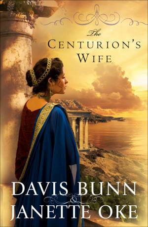 The Centurion's Wife (Acts of Faith Book #1) [eBook]