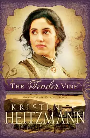 The Tender Vine (Diamond of the Rockies Book #3) [eBook]