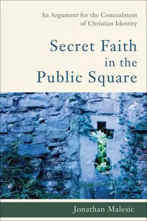 Secret Faith in the Public Square [eBook]