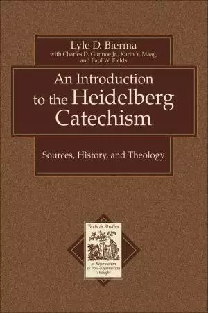 An Introduction to the Heidelberg Catechism (Texts and Studies in Reformation and Post-Reformation Thought) [eBook]