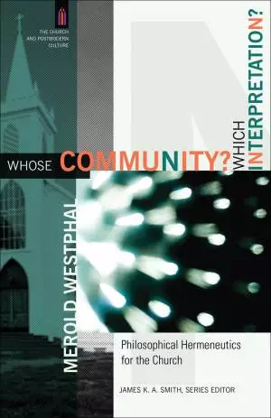 Whose Community? Which Interpretation? (The Church and Postmodern Culture) [eBook]