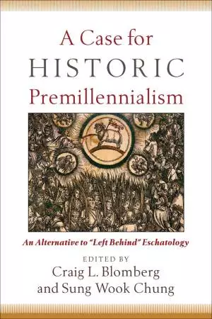 A Case for Historic Premillennialism [eBook]