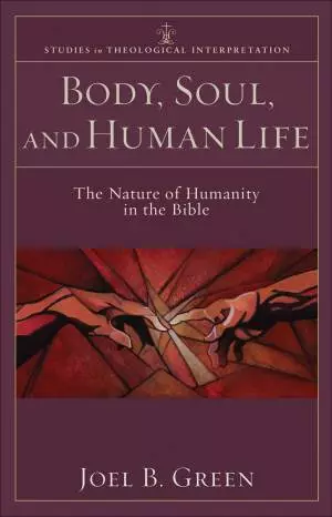 Body, Soul, and Human Life (Studies in Theological Interpretation) [eBook]