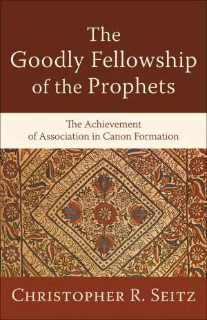 The Goodly Fellowship of the Prophets (Acadia Studies in Bible and Theology) [eBook]