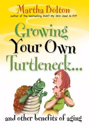 Growing Your Own Turtleneck…and Other Benefits of Aging [eBook]