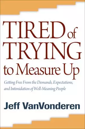 Tired of Trying to Measure Up [eBook]