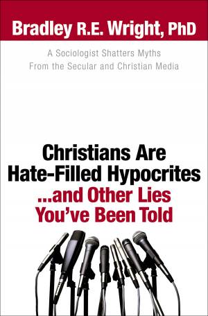 Christians Are Hate-Filled Hypocrites...and Other Lies You've Been Told [eBook]