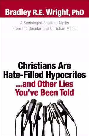 Christians Are Hate-Filled Hypocrites...and Other Lies You've Been Told [eBook]