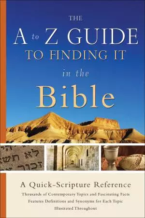 The A to Z Guide to Finding It in the Bible [eBook]