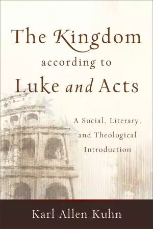 The Kingdom according to Luke and Acts [eBook]