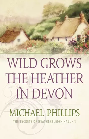 Wild Grows the Heather in Devon (The Secrets of Heathersleigh Hall Book #1)