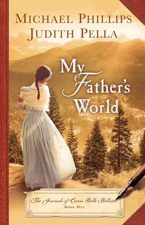 My Father's World (The Journals of Corrie Belle Hollister Book #1)