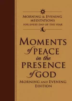 Moments of Peace in the Presence of God: Morning and Evening Edition [eBook]