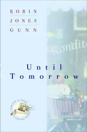 Until Tomorrow (Christy and Todd: College Years Book #1) [eBook]