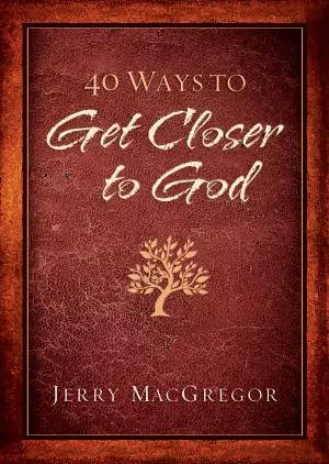 40 Ways to Get Closer to God [eBook]
