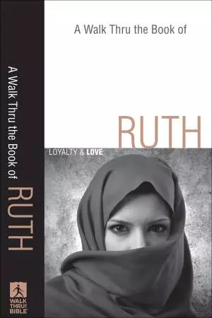 A Walk Thru the Book of Ruth (Walk Thru the Bible Discussion Guides) [eBook]