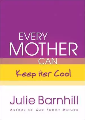 Every Mother Can Keep Her Cool [eBook]