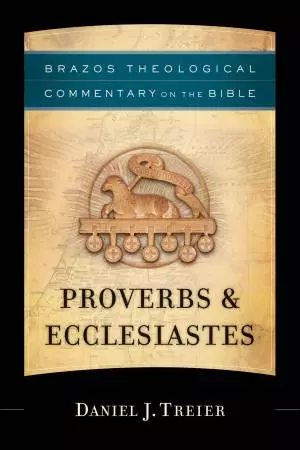 Proverbs&Ecclesiastes (Brazos Theological Commentary on the Bible) [eBook]