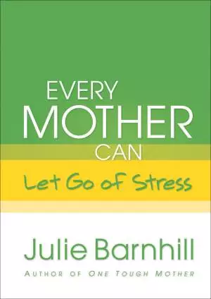 Every Mother Can Let Go of Stress [eBook]